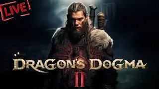 🔴 LIVE - DRAGON'S DOGMA II - LET'S GO ON AN ADVENTURE