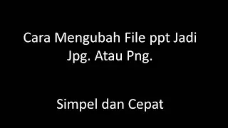 CARA UBAH CONVERT FILE PPT KE JPG (GAMBAR)
