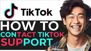 How To Contact TikTok Support Team - EASY GUIDE SOLUTION