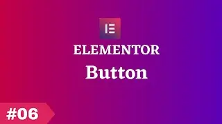 How to Use the Button Widget in Elementor - Tutorial 2024