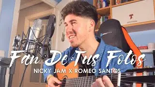Fan de Tus Fotos - Nicky Jam x Romeo Santos (COVER)