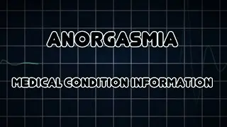 Anorgasmia (Medical Condition)