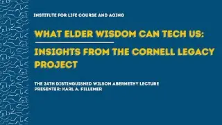 The 24th Distinguished Wilson Abernethy Lecture: What Elder Wisdom Can Teach Us | Karl A. Pillemer