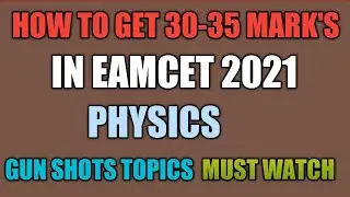 How to score 30-35 Mark's In Eamcet 2021 Physics| Ap & TS EAMCET 2021|Gunshots topics|Must Watch|