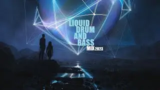 Liquid Drum and Bass Mix 2023 part 4