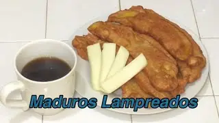 Maduros Lampreados.