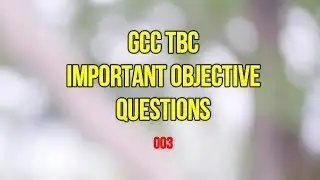 003 GCC TBC IMPORTANT OBJECTIVE QUESTIONS