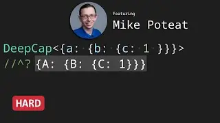 Capitalize Nest Object Keys with Mike Poteat - TypeScript Type Challenges 