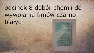 Odcinek 8 Dobór chemii do wywoływania filmów czarno-białych #fotografia