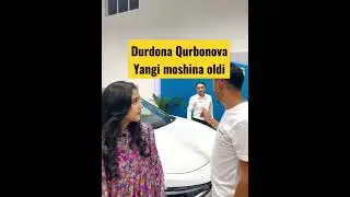 Durdona Qurbonova yangi moshina oldi🥰