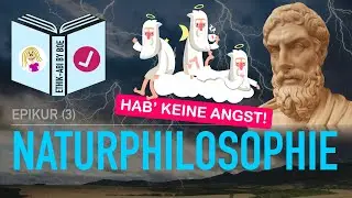Epikur⎥Naturphilosophie: Warum wir keine Angst haben müssen