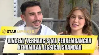 VINCENT VERHAAG SOAL PERKEMBANGAN KEHAMILAN JESSICA ISKANDAR, TAK TERASA SEDIKIT LAGI - STAR UPDATE