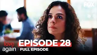 Love Again Episode 28 (Full Episode)