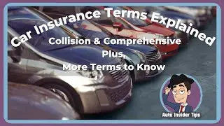 How to Understand Car Insurance [Collision vs Comprehensive & more Terms]