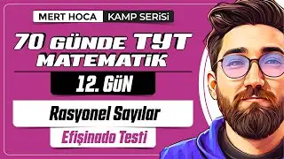 70 Günde TYT Matematik Kampı | 12.Gün | Tek Video | Rasyonel Sayılar Efişinado Testi | 2024