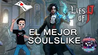 LIES OF P ES TODO LO QUE UN SOULS DEBERÍA SER