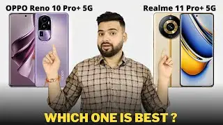 Oppo Reno 10 Pro Plus vs Realme 11 Pro Plus - Full Comparison | Should I invest for Reno 10 Pro+ ??🤔