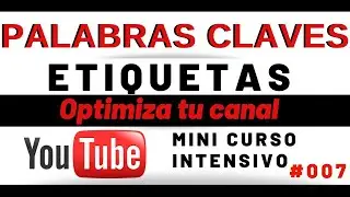 APRENDE A USAR LAS ETIQUETAS DE YOUTUBE PORQUE HARÁN CRECER TU CANAL
