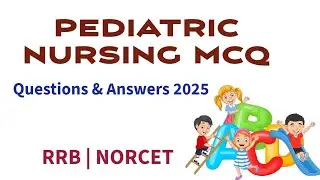 Pediatric Nursing MCQ Questions and Answers 2025 | RRB & NORCET Exam