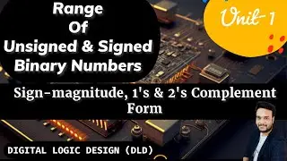 Range of Sign Magnitude, 1’s & 2’s Complement || Range of numbers represented in Unsigned, signed