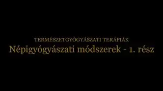 Beszélgetések Árendás László természetgyógyásszal - Népigyógyászati módszerek 1. rész