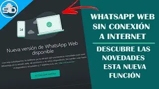 Cómo usar WhatsApp en varios dispositivos SIN CONEXIÓN a INTERNET  - Probando Actualización
