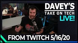 Davey Talks Tech Live - EP02 - From 5/16/20