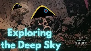 Exploring the Deep Sky in Deep Sky Derelicts 03