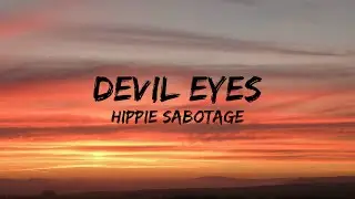 Hippie Sabotage - Devil Eyes (Lyrics)