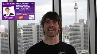 IoT SWC 2021 keynote: SASE is the new cloud-based IT security concept - How to apply it to IoT