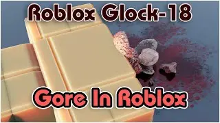 Roblox Glock-18 But I added EVEN MORE GORE...