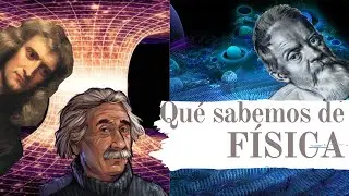 ¿Qué sabemos de física? - De la clásica a la cuántica - Explicación sencilla - W.L.