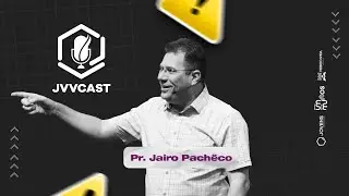 JVV CAST | Jairo Pachêco | #4 | Jovens Verbo da Vida