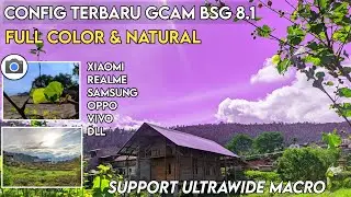 NEWEST ‼️ CONFIG FULL COLOR GCAM BSG 8.1 SUPPORT MACRO MODE AND ULTRAWIDE |  Support All android