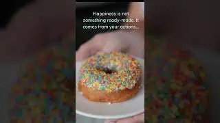Donuts: The Secret Ingredient to a Happy Life.  