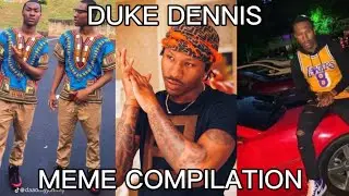 DUKE DENNIS MEME COMPILATION