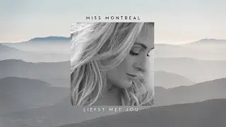 Miss Montreal - Het Liefst Met Jou (Official Lyric Video)