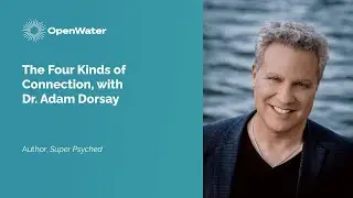 The Four Kinds of Connection, with Dr. Adam Dorsay