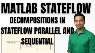 MATLAB TUTORIAL | STATEFLOW TUTORIAL | DECOMPOSITIONS IN STATEFLOW PARALLEL AND SEQUENTIAL