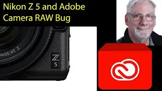 Nikon Z5 Adobe Camera RAW Bug