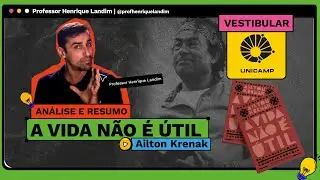 Vestibular UNICAMP | Análise e resumo de A VIDA NÃO É ÚTIL | Ailton Krenak