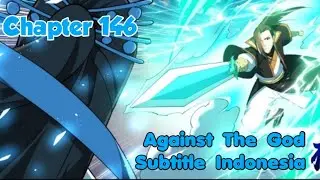 ATG : Menentang Dewa Chapter 146 Sub Indo (Bahasa Indonesia)
