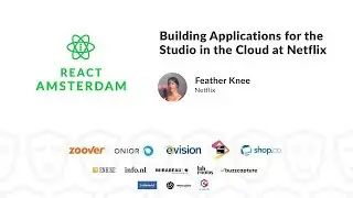 Building Applications for the Studio in the Cloud at Netflix - Feather Knee 2019