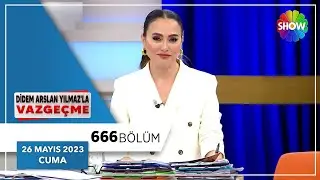 Didem Arslan Yılmaz'la Vazgeçme 666. Bölüm | 26 Mayıs 2023