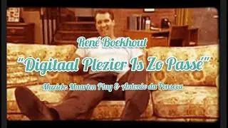 René Boekhout - Digitaal Plezier Is Zo Passé (Videoclip)