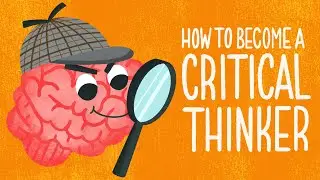 How to Become a Critical Thinker