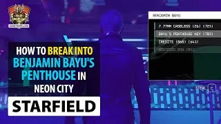 Starfield: How to break into Benjamin Bayu's Penthouse in Neon City for St. Louis Landmark on Earth