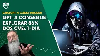 PESQUISADORES conseguem EXPLORAR 86% das VULNERABILIDADES descritas em CVE com CHAT GPT-4 AUTÔNOMO