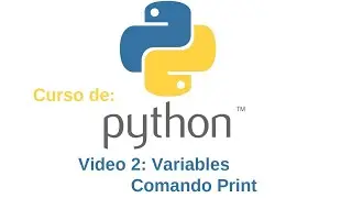 Python 02: Variables y el comando Print