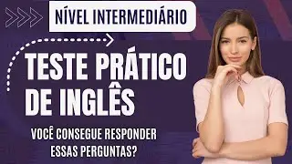 INGLÊS PARA NÍVEL INTERMEDIÁRIO: TREINO PRÁTICO DE LISTENING E SPEAKING